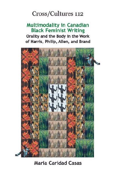 Multimodality in Canadian Black Feminist Writing: Orality and the Body in the Work of Harris, Philip, Allen, and Brand
