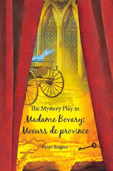 The Mystery Play in <i>Madame Bovary: Moeurs de province</i>