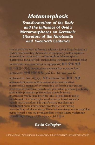 Metamorphosis: Transformations of the Body and the Influence of Ovid's Metamorphoses on Germanic Literature of the Nineteenth and Twentieth Centuries