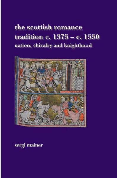 The Scottish Romance Tradition c. 1375-c. 1550