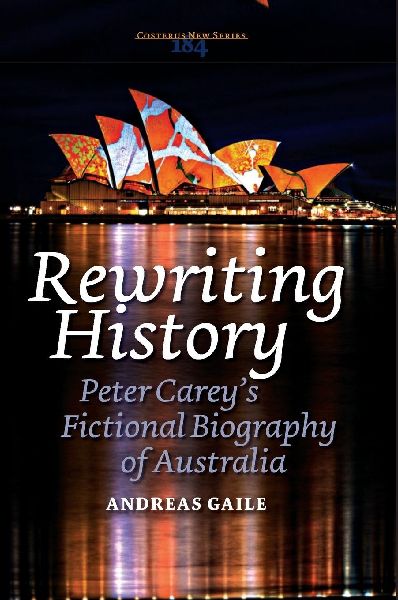 Rewriting History: Peter Carey's Fictional Biography of Australia