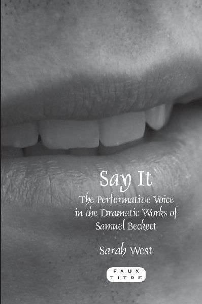 Say It: The Performative Voice in the Dramatic Works of Samuel Beckett
