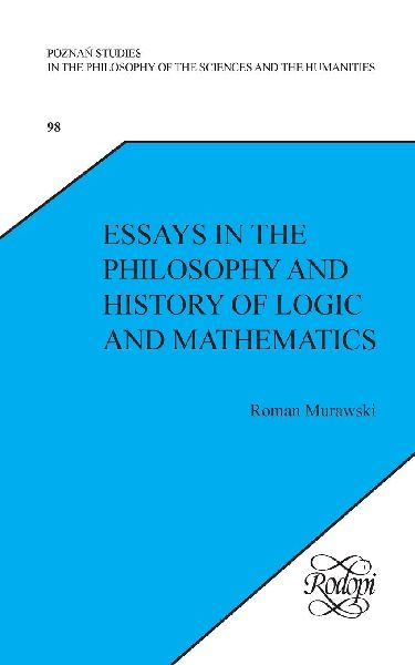 Essays in the Philosophy and History of Logic and Mathematics