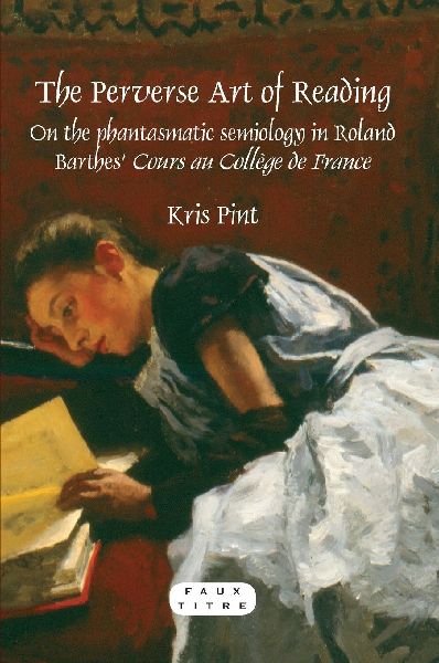 The Perverse Art of Reading: On the Phantasmatic Semiology in Roland Barthes' Cours Au Collège de France