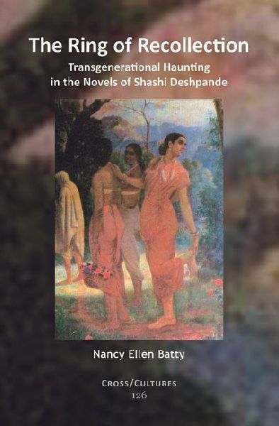 The Ring of Recollection: Transgenerational Haunting in the Novels of Shashi Deshpande