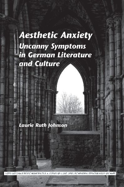 Aesthetic Anxiety: Uncanny Symptoms in German Literature and Culture