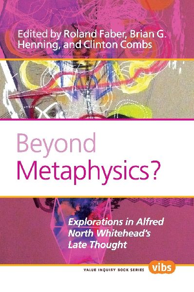 Beyond Metaphysics?: Explorations in Alfred North Whitehead's Late Thought