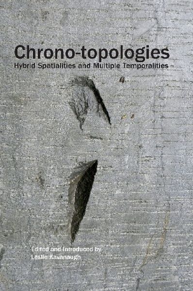 Chrono-Topologies: Hybrid Spatialities and Multiple Temporalities