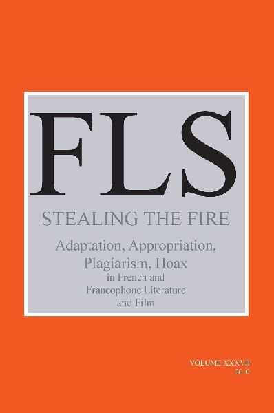 Stealing the Fire: Adaptation, Appropriation, Plagiarism, Hoax in French and Francophone Literature and Film
