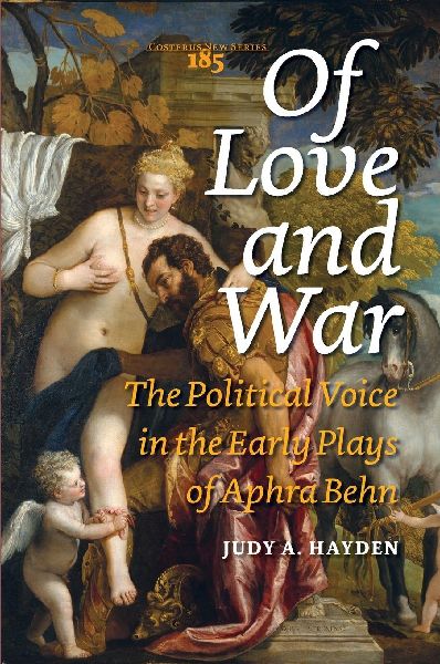 Of Love and War: The Political Voice in the Early Plays of Aphra Behn