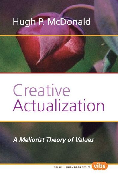 Creative Actualization: A Meliorist Theory of Values