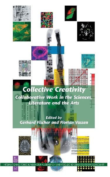 Collective Creativity: Collaborative Work in the Sciences, Literature and the Arts