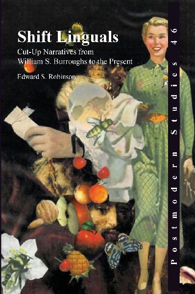 Shift Linguals: Cut-Up Narratives from William S. Burroughs to the Present