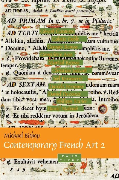 Contemporary French Art 2: Gérard Garouste, Colette Deblé, Georges Rousse, Geneviève Asse, Martial Raysse, Christian Jaccard, Joël Kermarrec, Danièle Perronne, Daniel Dezeuze, Philippe Favier, Daniel Nadaud