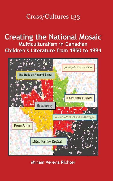 Creating the National Mosaic: Multiculturalism in Canadian Children's Literature from 1950 to 1994