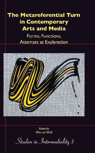 The Metareferential Turn in Contemporary Arts and Media: Forms, Functions, Attempts at Explanation