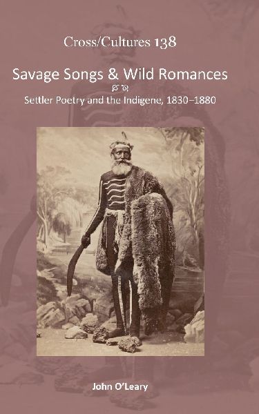 Savage Songs & Wild Romances: Settler Poetry and the Indigene, 1830-1880