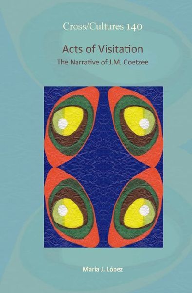 Acts of Visitation: The Narrative of J.M. Coetzee