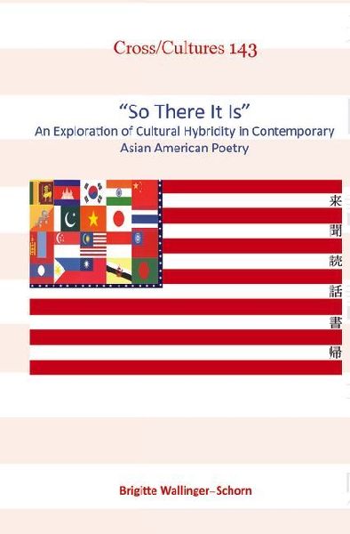 So There It Is: An Exploration of Cultural Hybridity in Contemporary Asian American Poetry
