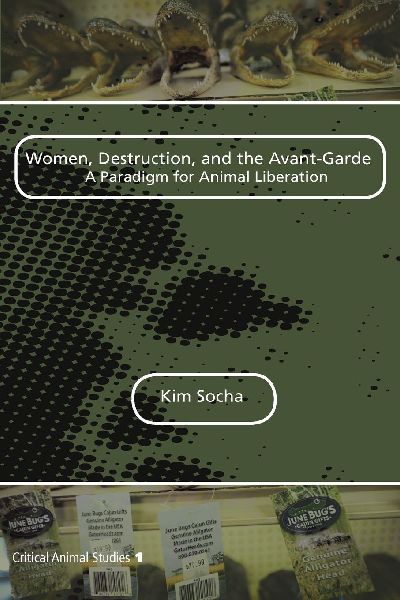 Women, Destruction, and the Avant-Garde: A Paradigm for Animal Liberation