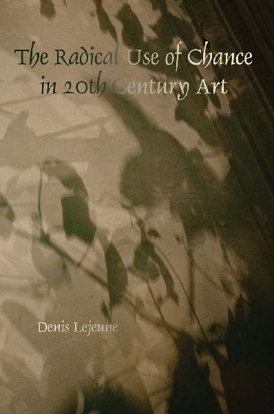 The Radical Use of Chance in 20th Century Art