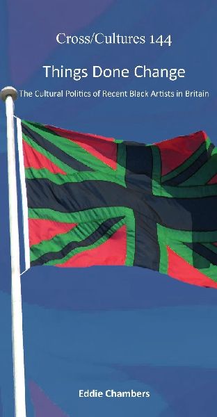 Things Done Change: The Cultural Politics of Recent Black Artists in Britain