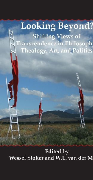 Looking Beyond?: Shifting Views of Transcendence in Philosophy, Theology, Art, and Politics