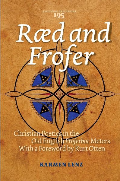 Ræd and Frofer: Christian Poetics in the Old English Froferboc Meters