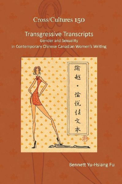 Transgressive Transcripts: Gender and Sexuality in Contemporary Chinese Canadian Women's Writing