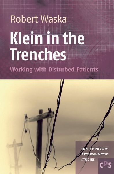 Klein in the Trenches: Working with Disturbed Patients