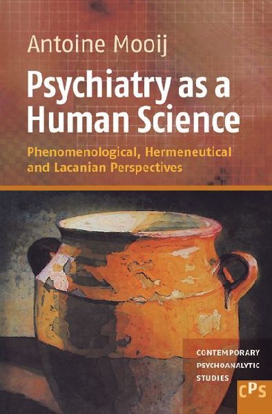 Psychiatry as a Human Science: Phenomenological, Hermeneutical and Lacanian Perspectives