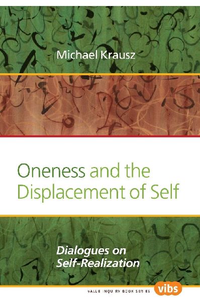 Oneness and the Displacement of Self: Dialogues on Self-Realization