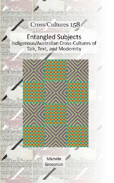 Entangled Subjects: Indigenous/Australian Cross-Cultures of Talk, Text, and Modernity