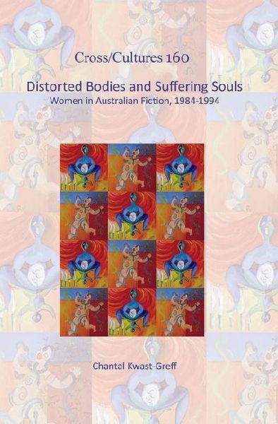 Distorted Bodies and Suffering Souls: Women in Australian Fiction, 1984-1994