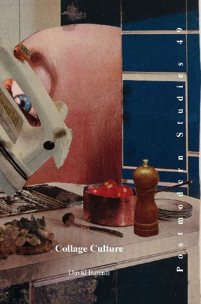 Collage Culture: Readymades, Meaning, and the Age of Consumption