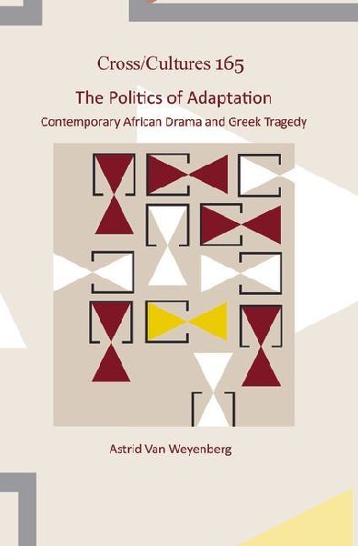 The Politics of Adaptation: Contemporary African Drama and Greek Tragedy