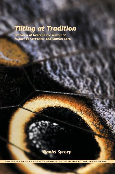 Tilting at Tradition: Problems of Genre in the Novels of Miguel de Cervantes and Charles Sorel