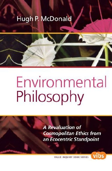 Environmental Philosophy: A Revaluation of Cosmopolitan Ethics from an Ecocentric Standpoint