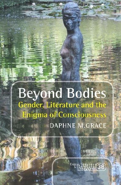 Beyond Bodies: Gender, Literature and the Enigma of Consciousness