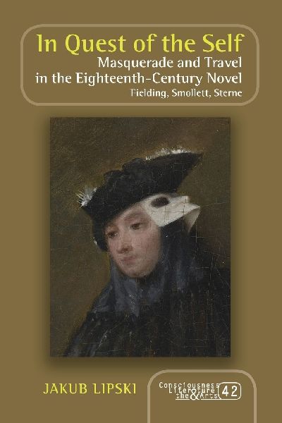 In Quest of the Self: Masquerade and Travel in the Eighteenth-Century Novel. Fielding, Smollett, Sterne