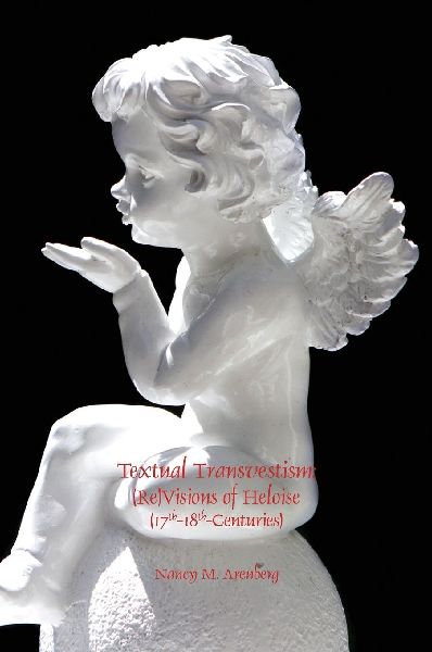 Textual Transvestism: (Re)Visions of Heloise (17th-18th-Centuries)