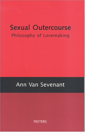 Sexual Outercourse: A Philosophy of Lovemaking
