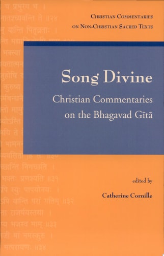 Song Divine Christian Commentaries on the Bhagavad Gītā