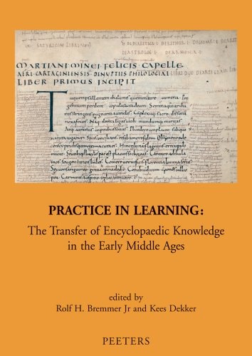 Practice in Learning: The Transfer of Encyclopaedic Knowledge in the Early Middle Ages (Mediaevalia Groningana New)
