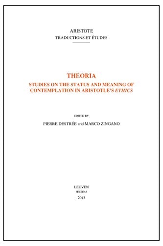 Theoria Studies on the Status and Meaning of Contemplation in Aristotle's Ethics