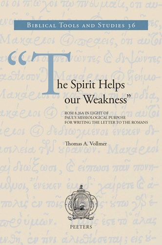 "The Spirit Helps Our Weakness" Rom 8,26a in Light of Paul's Missiological Purpose for Writing the Letter to the Romans