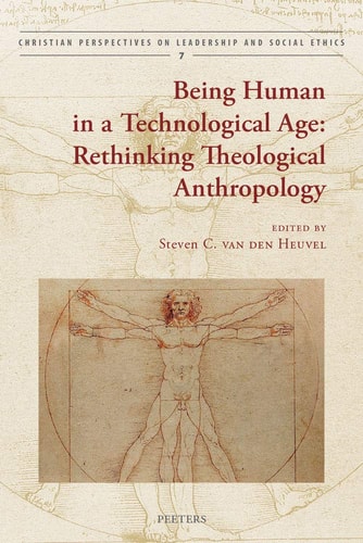 Being Human in a Technological Age Rethinking Theological Anthropology