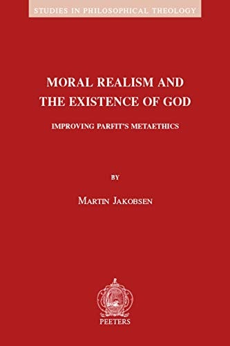 Moral Realism and the Existence of God Improving Parfit's Metaethics