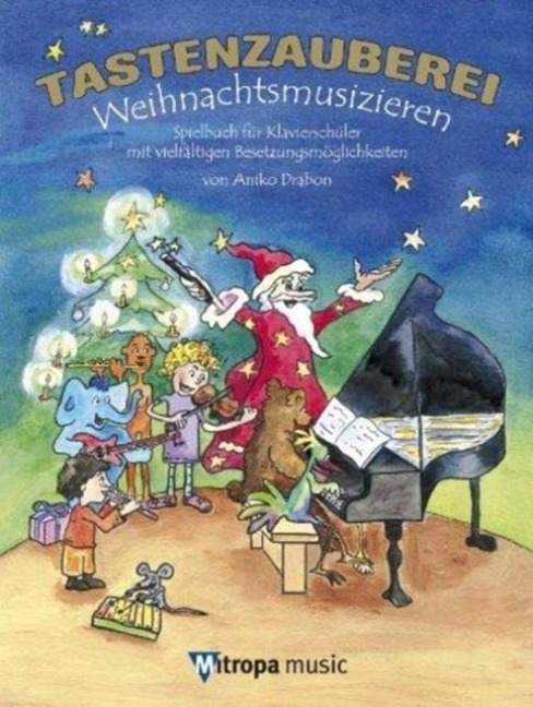 Tastenzauberei - Weihnachtsmusizieren: Spielbuch fur KlavierschuLer MIT VielfaLtigen BesetzungsmoeGlichkeiten