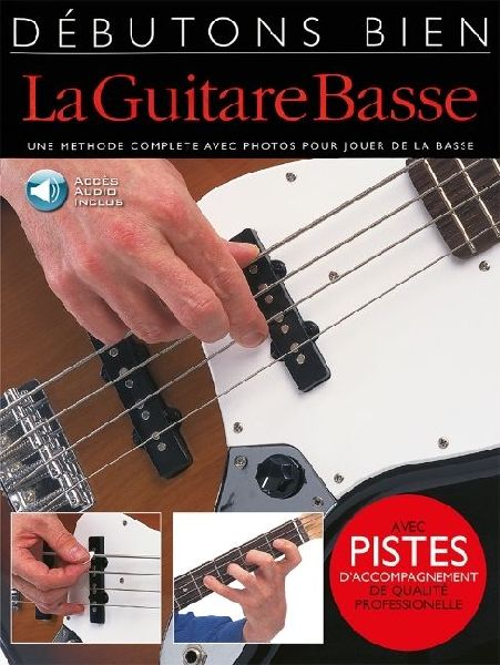 Debutons Bien: La Guitare Basse: Absolute Beginners Bass French Edition